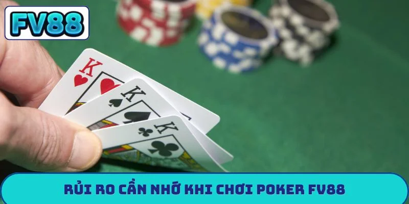Poker FV88 - Top 3 Bí Thuật Chinh Phục Mọi Sòng Bạc Rủi ro cần nhớ khi chơi poker FV88